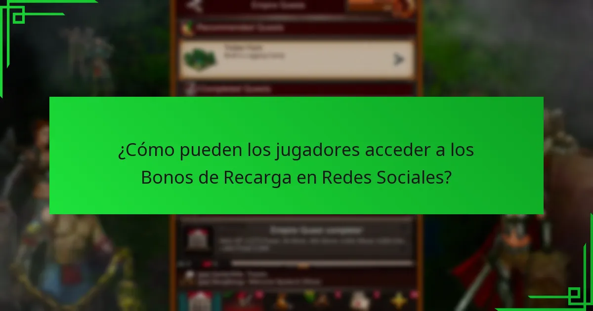 ¿Cómo pueden los jugadores acceder a los Bonos de Recarga en Redes Sociales?