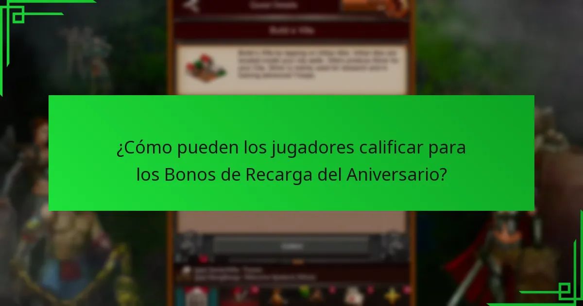 ¿Cómo pueden los jugadores calificar para los Bonos de Recarga del Aniversario?