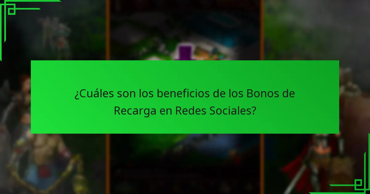 ¿Cuáles son los beneficios de los Bonos de Recarga en Redes Sociales?