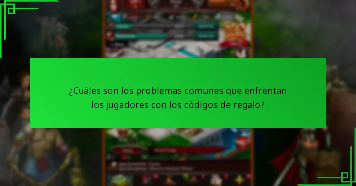 ¿Cuáles son los problemas comunes que enfrentan los jugadores con los códigos de regalo?