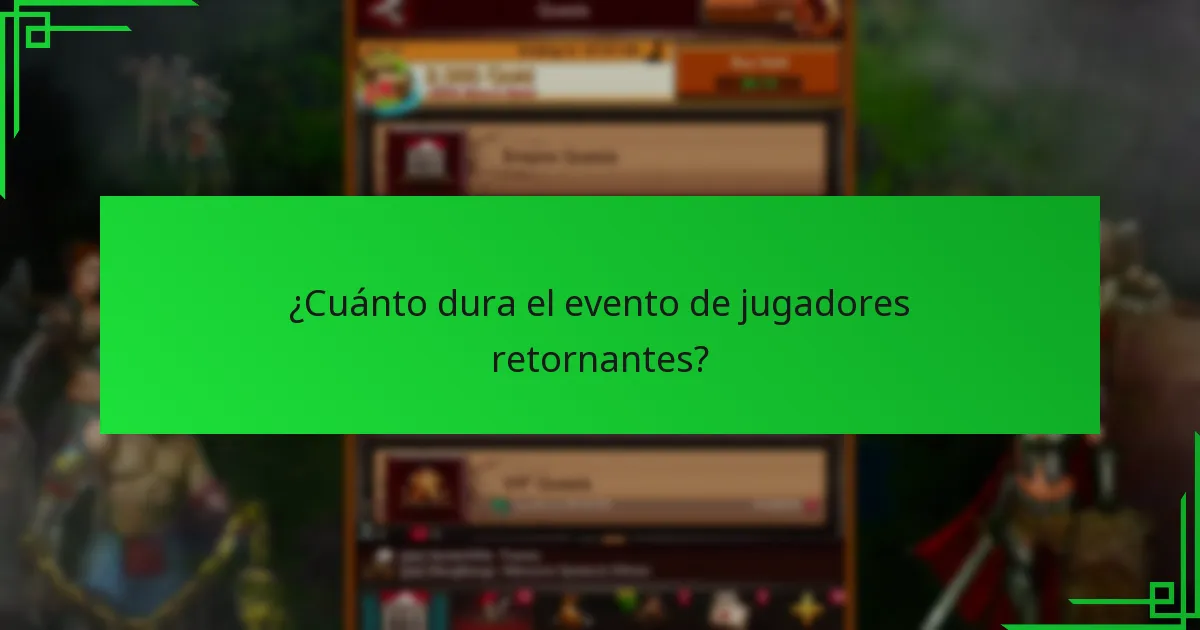 ¿Cuánto dura el evento de jugadores retornantes?