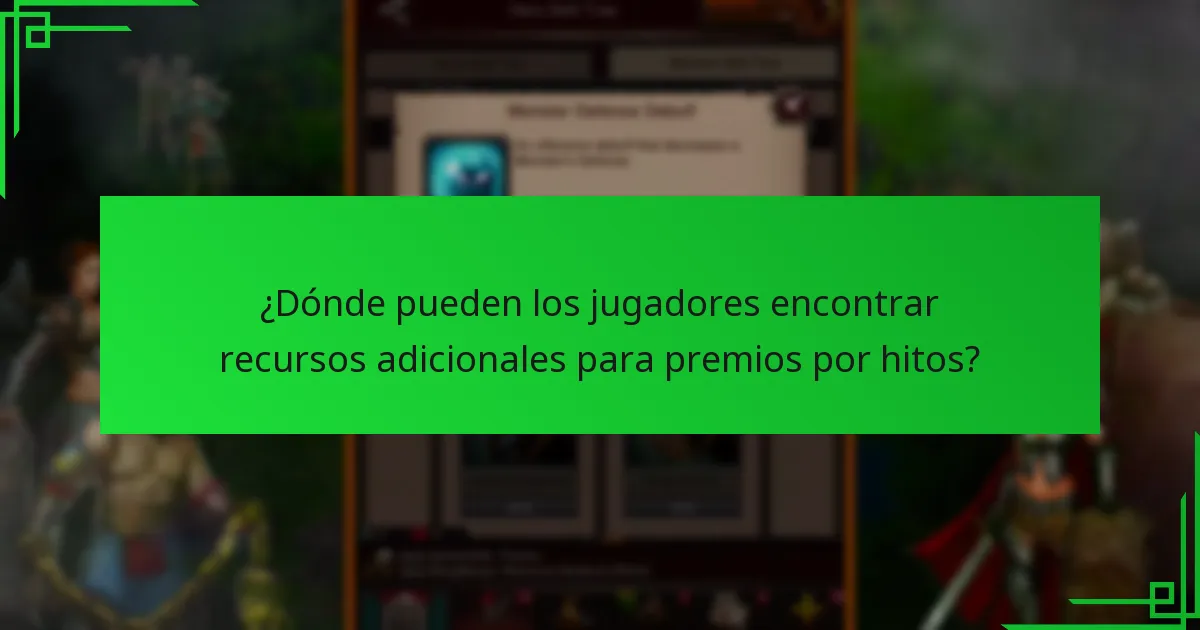 ¿Dónde pueden los jugadores encontrar recursos adicionales para premios por hitos?