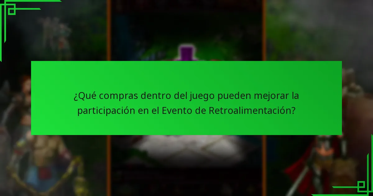 ¿Qué compras dentro del juego pueden mejorar la participación en el Evento de Retroalimentación?