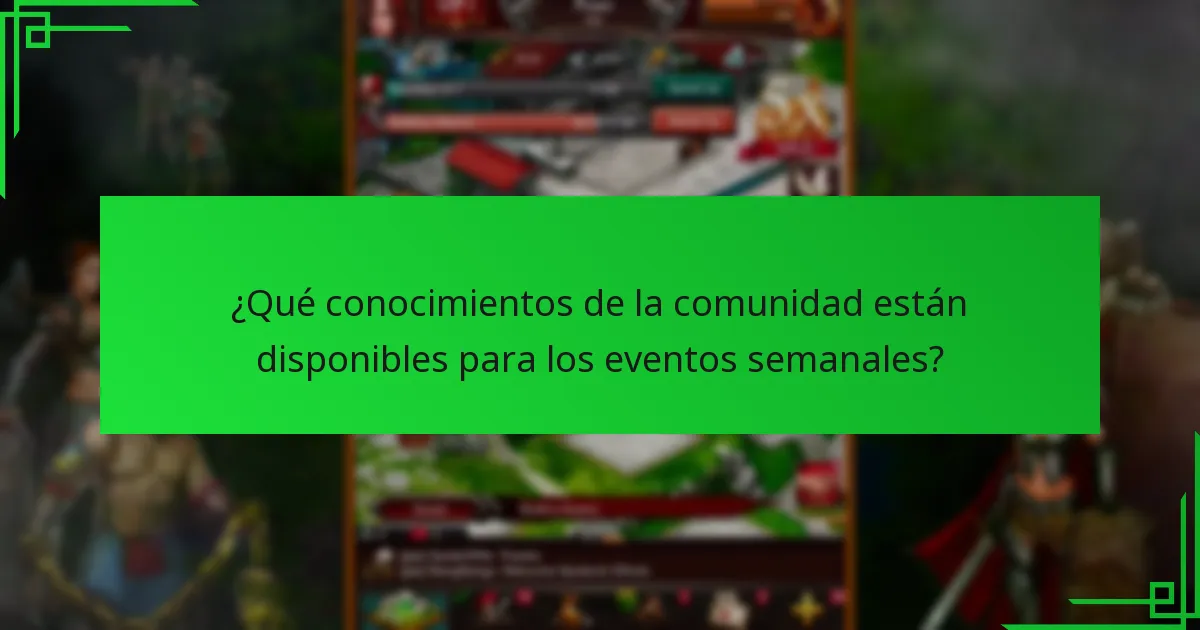 ¿Qué conocimientos de la comunidad están disponibles para los eventos semanales?