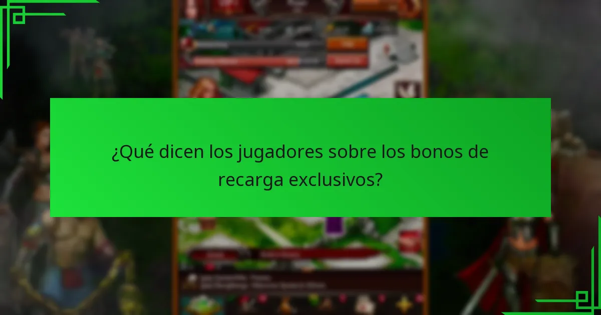 ¿Qué dicen los jugadores sobre los bonos de recarga exclusivos?