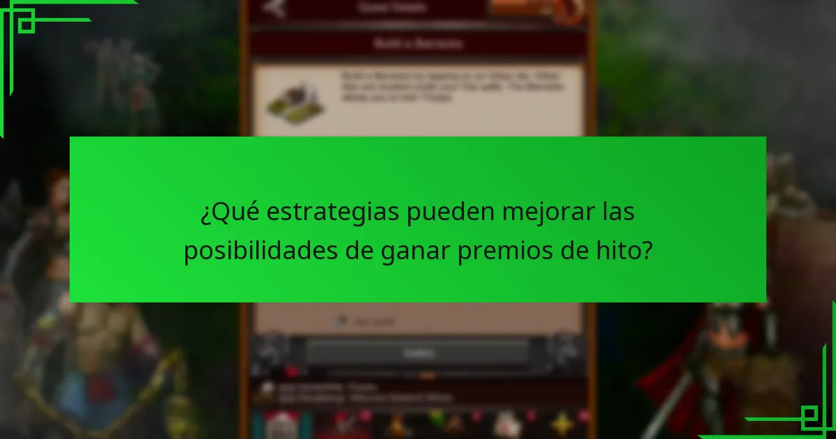 ¿Qué estrategias pueden mejorar las posibilidades de ganar premios de hito?