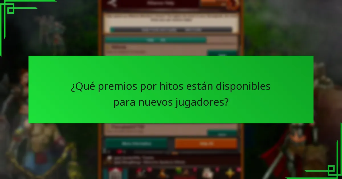 ¿Qué premios por hitos están disponibles para nuevos jugadores?