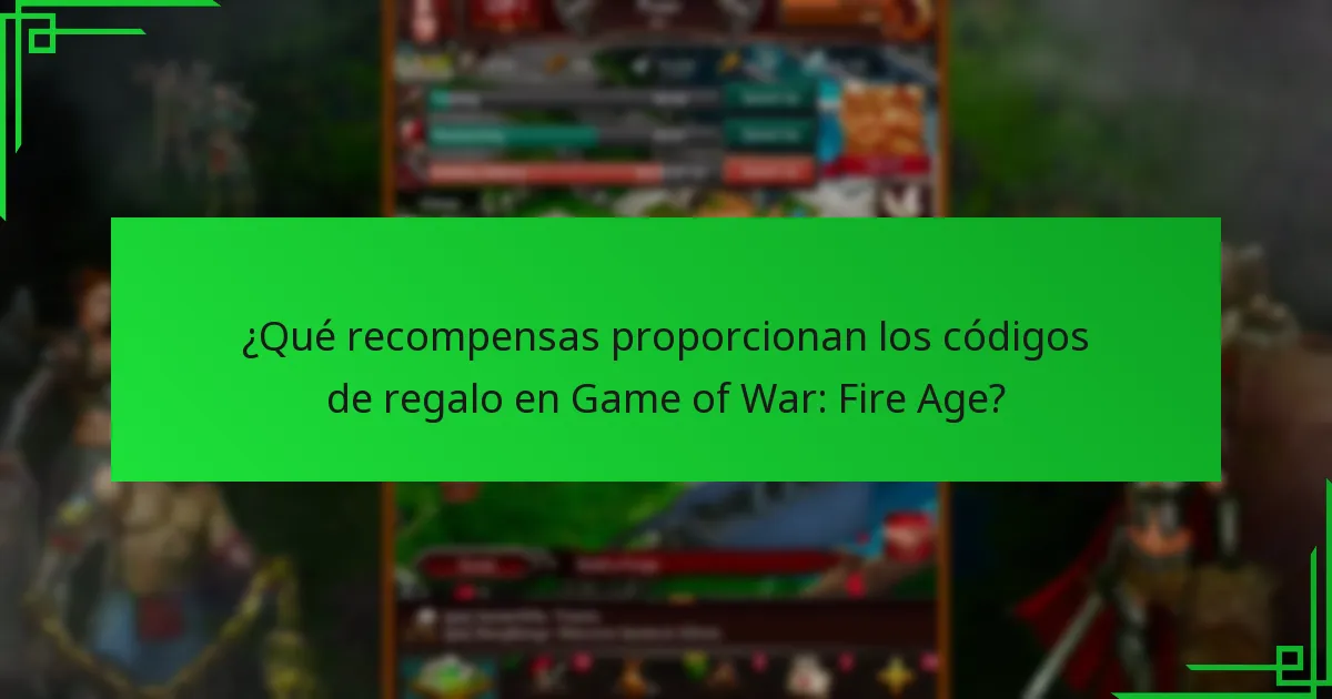 ¿Qué recompensas proporcionan los códigos de regalo en Game of War: Fire Age?
