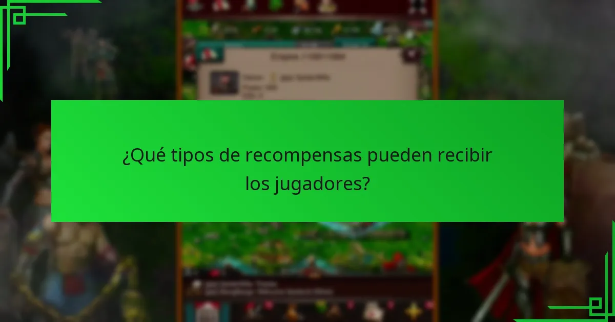 ¿Qué tipos de recompensas pueden recibir los jugadores?