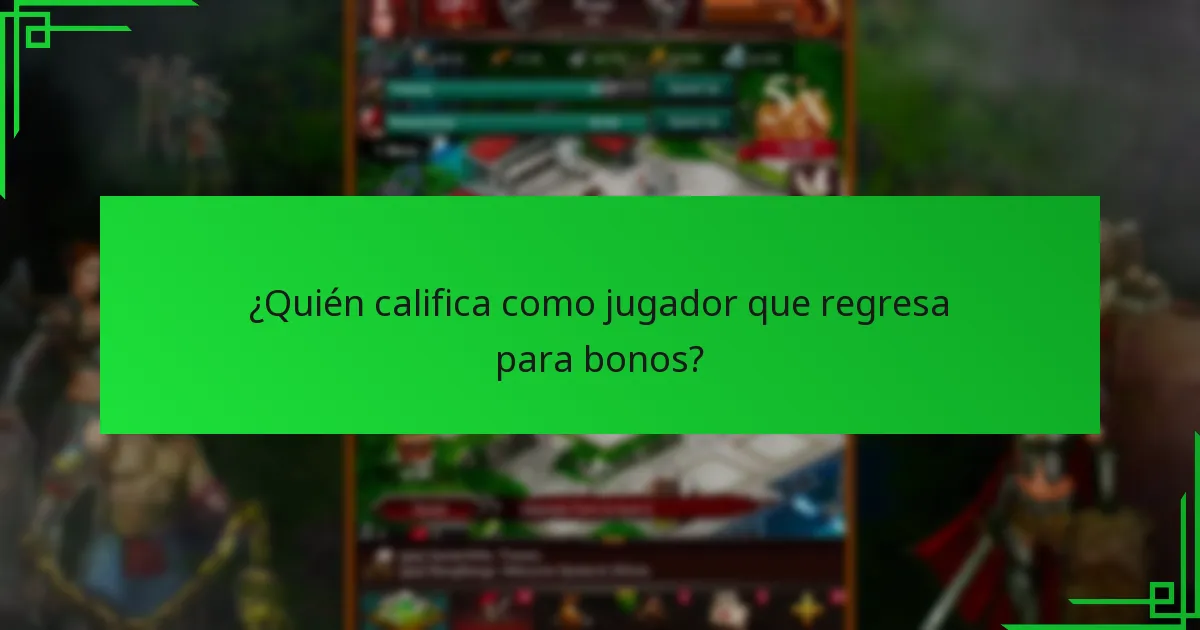 ¿Quién califica como jugador que regresa para bonos?